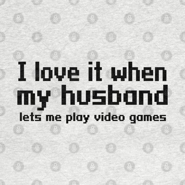 I love it when my husband lets me play video games by WolfGang mmxx